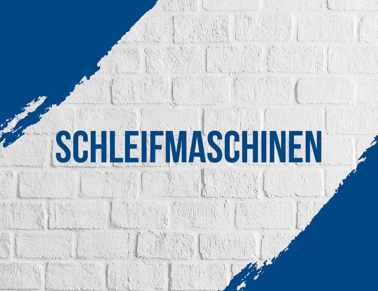 Ein weißer Backstein mit dem Text 'Schleifmaschinen' in Blau. Das Bild ist Teil eines Werbebanners für Schleifmaschinen.